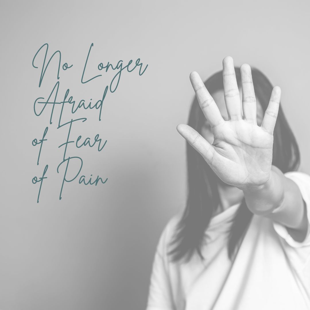 You are currently viewing No Longer Afraid of Fear of Pain