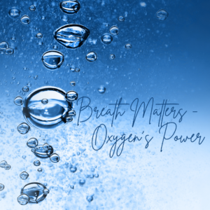 Read more about the article Breath Matters – Oxygen’s Power