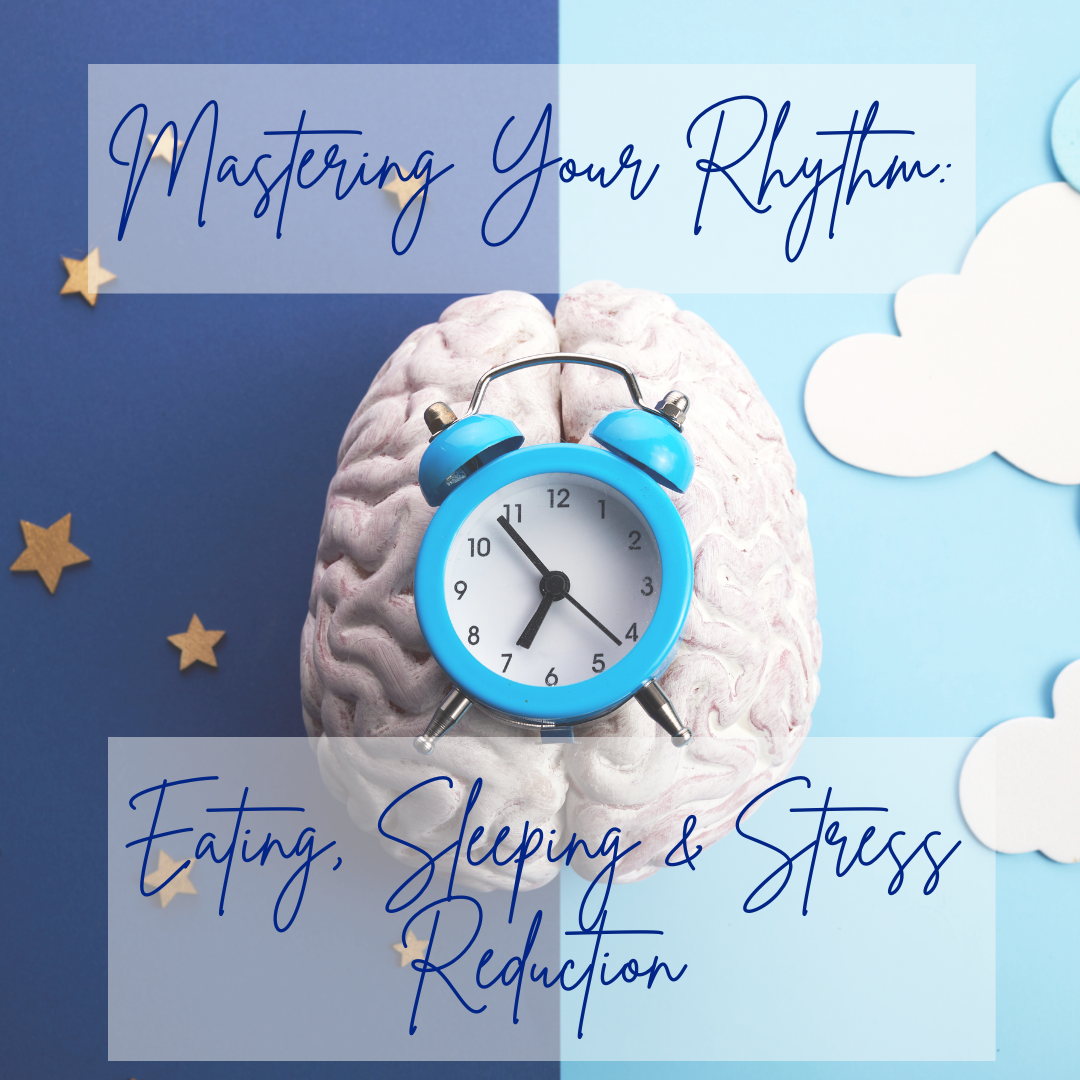 You are currently viewing Mastering Your Rhythm: Eating, Sleeping & Stress Reduction