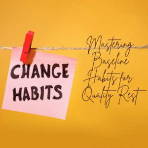 Read more about the article Mastering Baseline Habits for Quality Rest