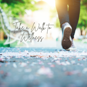 Read more about the article Take a Walk to Wellness