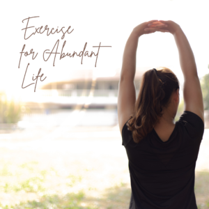 Read more about the article Exercise for Abundant Life
