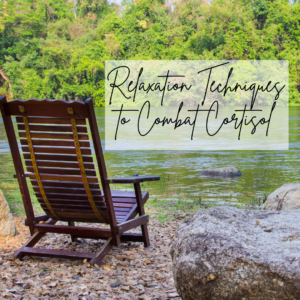 Read more about the article Relaxation Techniques to Combat Cortisol